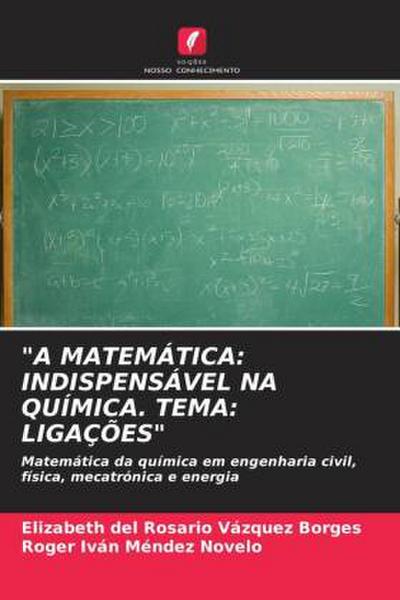 "A MATEMÁTICA: INDISPENSÁVEL NA QUÍMICA. TEMA: LIGAÇÕES"
