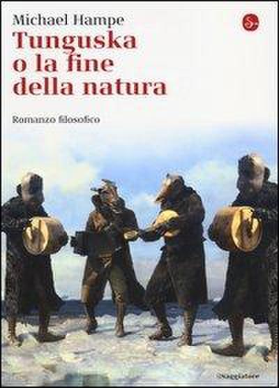 Tunguska o la fine della natura. Romanzo filosofico
