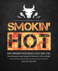 Smokin’ hot! - Das Smoker Kochbuch aus den U