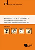 Kostenanalyse & -steuerung in KMU: Empirische Bestandsaufnahme und Ableitung einer praxisorientierten Kostenmanagementkonzeption für KMU (Logistik und ... Logistik und Supply Chain Management)