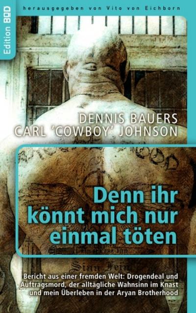 Denn ihr könnt mich nur einmal töten