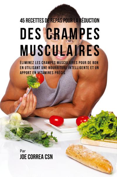 45 Recettes de Repas pour la Réduction des Crampes musculaires