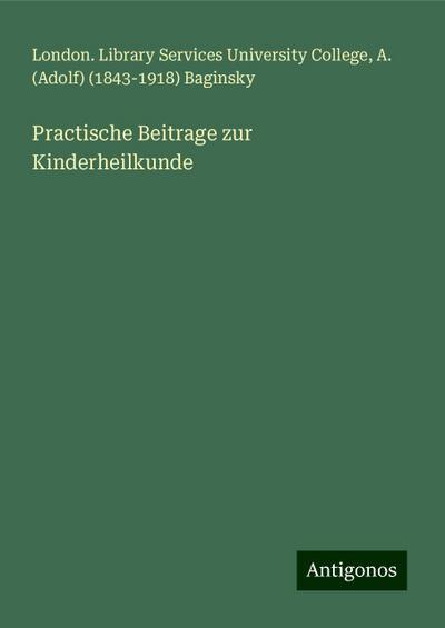 University College, L: Practische Beitrage zur Kinderheilkun