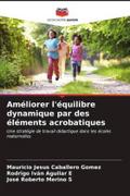 Améliorer l’équilibre dynamique par des éléments acrobatiques