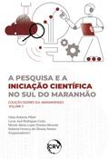 A pesquisa e a iniciação científica no sul do Maranhão – Vol.: 05