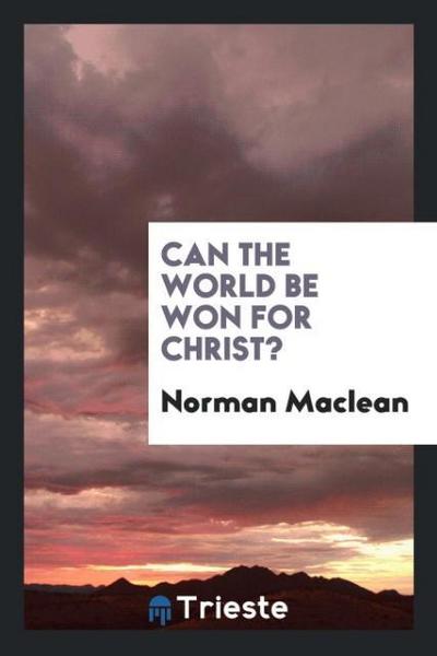 Can the World be Won for Christ?