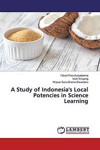 A Study of Indonesia’s Local Potencies in Science Learning