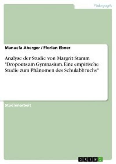 Analyse der Studie von Margrit Stamm ’Dropouts am Gymnasium. Eine empirische Studie zum Phänomen des Schulabbruchs’