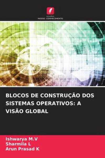 BLOCOS DE CONSTRUÇÃO DOS SISTEMAS OPERATIVOS: A VISÃO GLOBAL