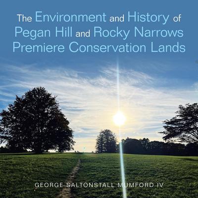 The Environment and History of Pegan Hill and Rocky Narrows Premiere Conservation Lands