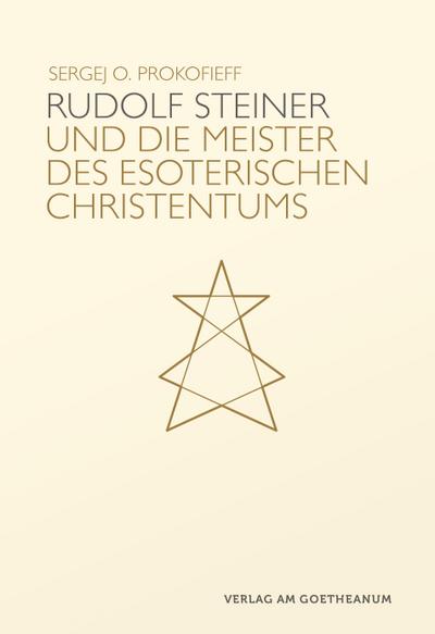 Rudolf Steiner und die Meister des esoterischen Christentums