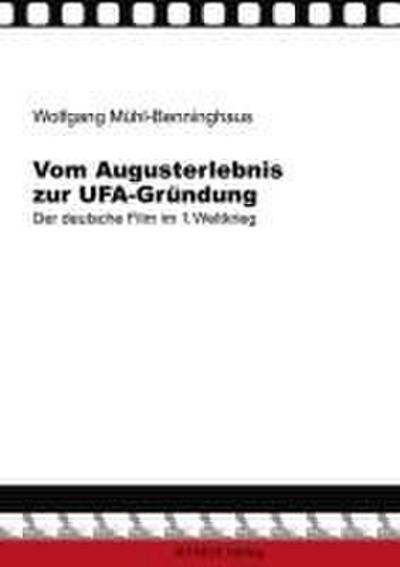 Vom Augusterlebnis zur Ufa-Gründung