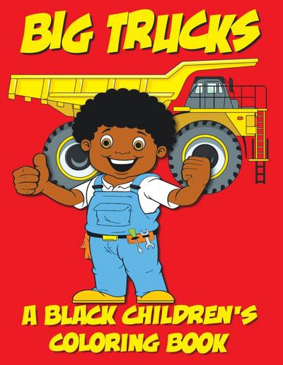 Big Trucks - A Black Children’s Coloring Book