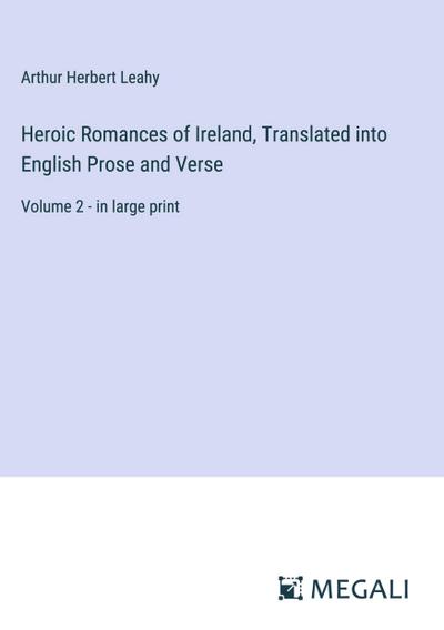 Heroic Romances of Ireland, Translated into English Prose and Verse