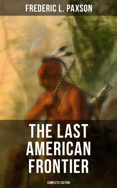 The Last American Frontier (Complete Edition)