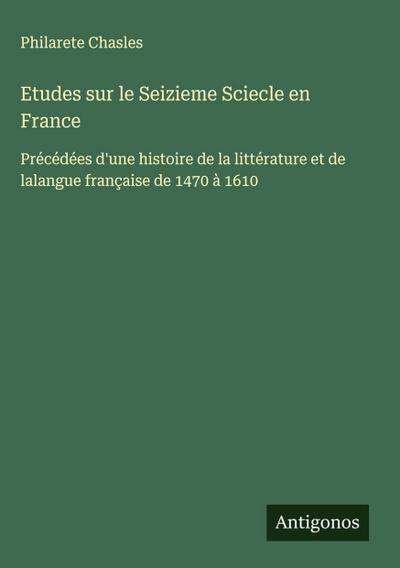 Etudes sur le Seizieme Sciecle en France