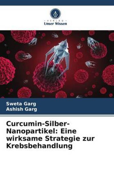 Curcumin-Silber-Nanopartikel: Eine wirksame Strategie zur Krebsbehandlung