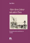’Güter dieses Lebens’ und andere Prosa