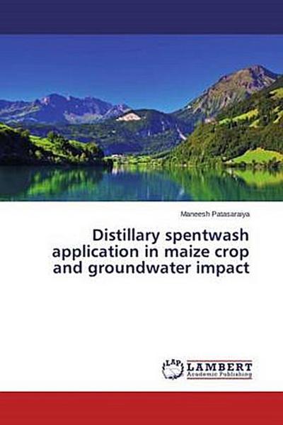 Distillary spentwash application in maize crop and groundwater impact
