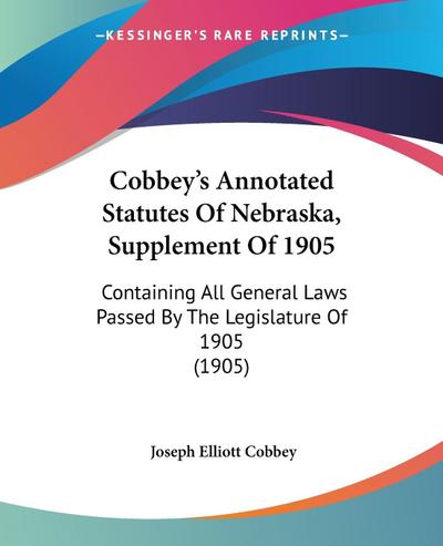 Cobbey’s Annotated Statutes Of Nebraska, Supplement Of 1905