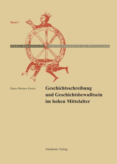 Geschichtschreibung und Geschichtsbewußtsein im hohen Mittelalter