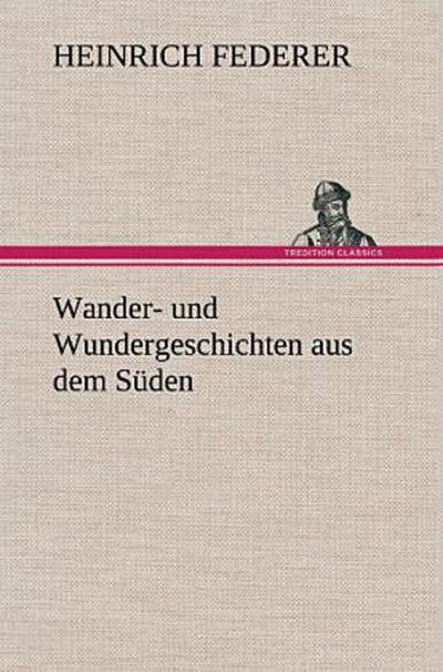 Wander- und Wundergeschichten aus dem Süden