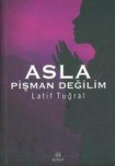 Asla Pisman Degilim