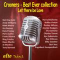 Crooners - Best Ever Collection: Let there be LOVE