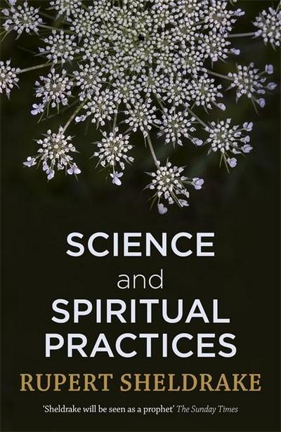 Sheldrake, R: Science and Spiritual Practices