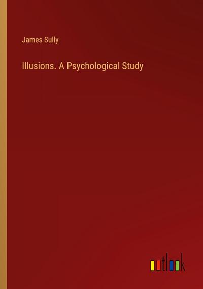 Illusions. A Psychological Study