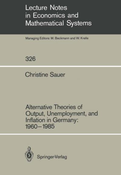 Alternative Theories of Output, Unemployment, and Inflation in Germany: 1960-1985