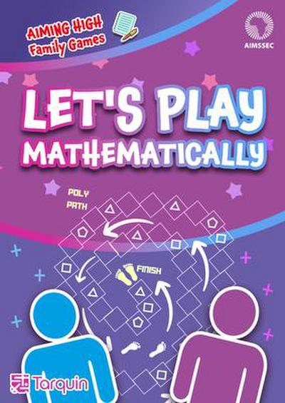 Let’s Play - Mathematically!: The Aimssec Puzzle and Game Collection