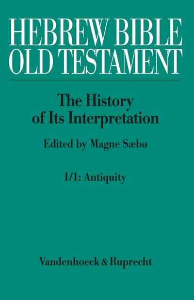 Hebrew Bible / Old Testament. I: From the Beginnings to the Middle Ages (Until 1300). Part 1: Antiquity