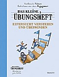 Das kleine Übungsheft - Eifersucht verstehen und ü