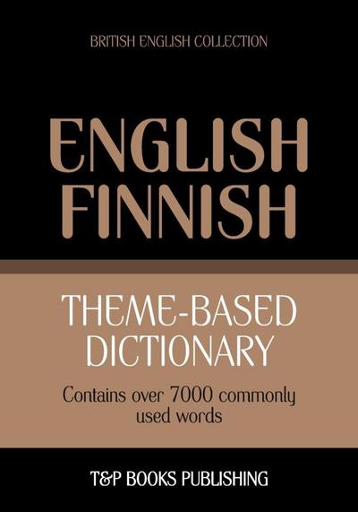 Theme-based dictionary British English-Finnish - 7000 words