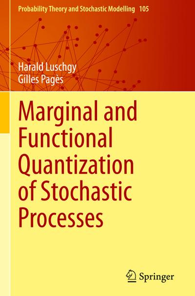 Marginal and Functional Quantization of Stochastic Processes