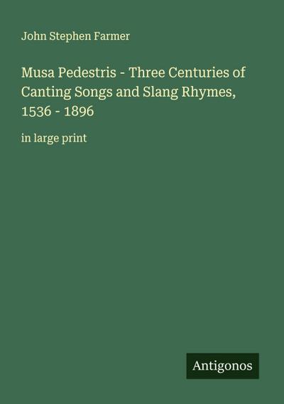 Musa Pedestris - Three Centuries of Canting Songs and Slang Rhymes, 1536 - 1896