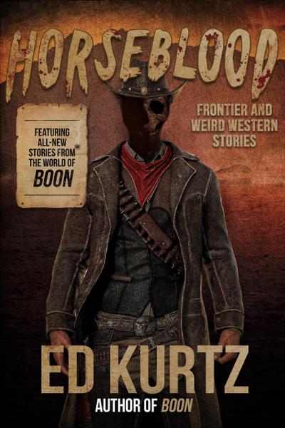 Horseblood: Frontier and Weird Western Stories