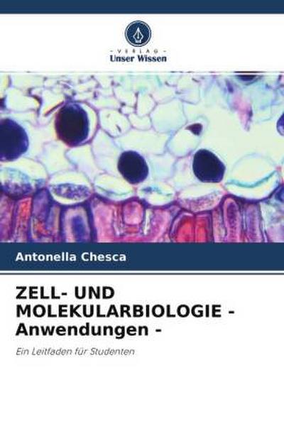 ZELL- UND MOLEKULARBIOLOGIE - Anwendungen