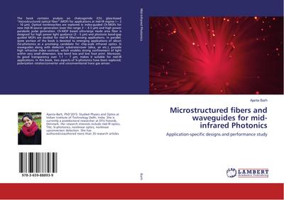 Microstructured fibers and waveguides for mid-infrared Photonics - Ajanta Barh