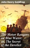 The Motor Rangers on Blue Water; or, The Secret of