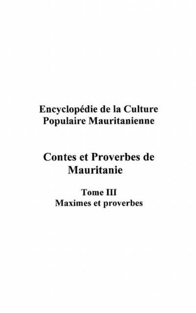Contes et proberves de mauritanie - tome 3 - maximes et prov