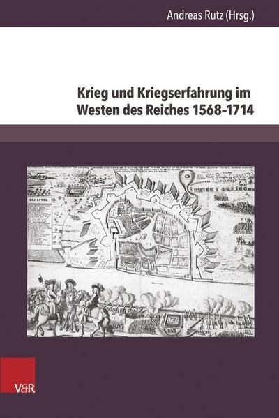 Krieg und Kriegserfahrung im Westen des Reiches 1568-1714