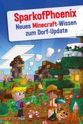 SparkofPhoenix: Neues Minecraft-Wissen zum Dorf-Up