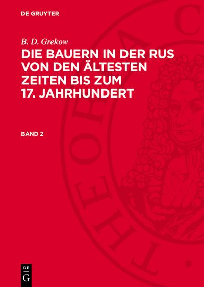 B. D. Grekow: Die Bauern in der Rus von den ältesten Zeiten bis zum 17. Jahrhundert. Band 2