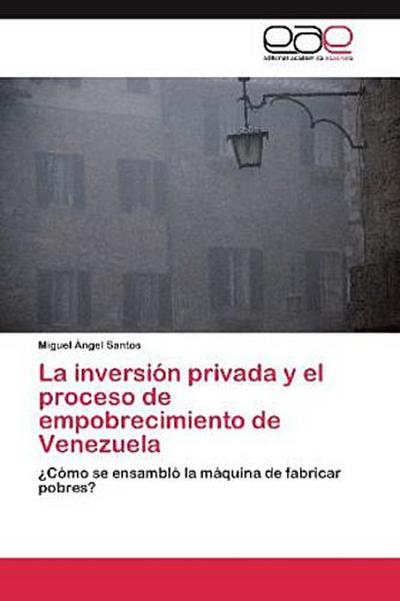 La inversión privada y el proceso de empobrecimiento de Venezuela