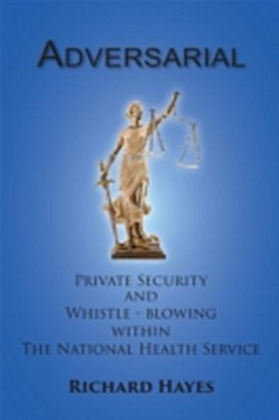 Adversarial - Private Security and Whistle-Blowing Within the NHS