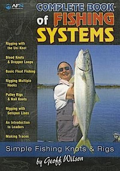 Complete Book of Fishing Systems: Simple Fishing Knots & Rigs