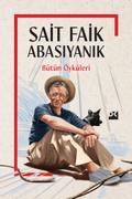 Sait Faik Abasıyanık - Bütün Öyküleri