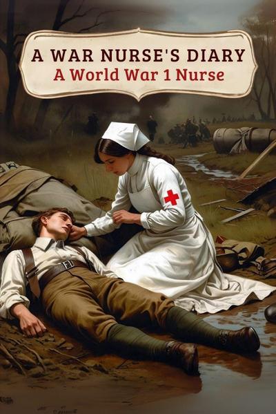 A War Nurse’s Diary